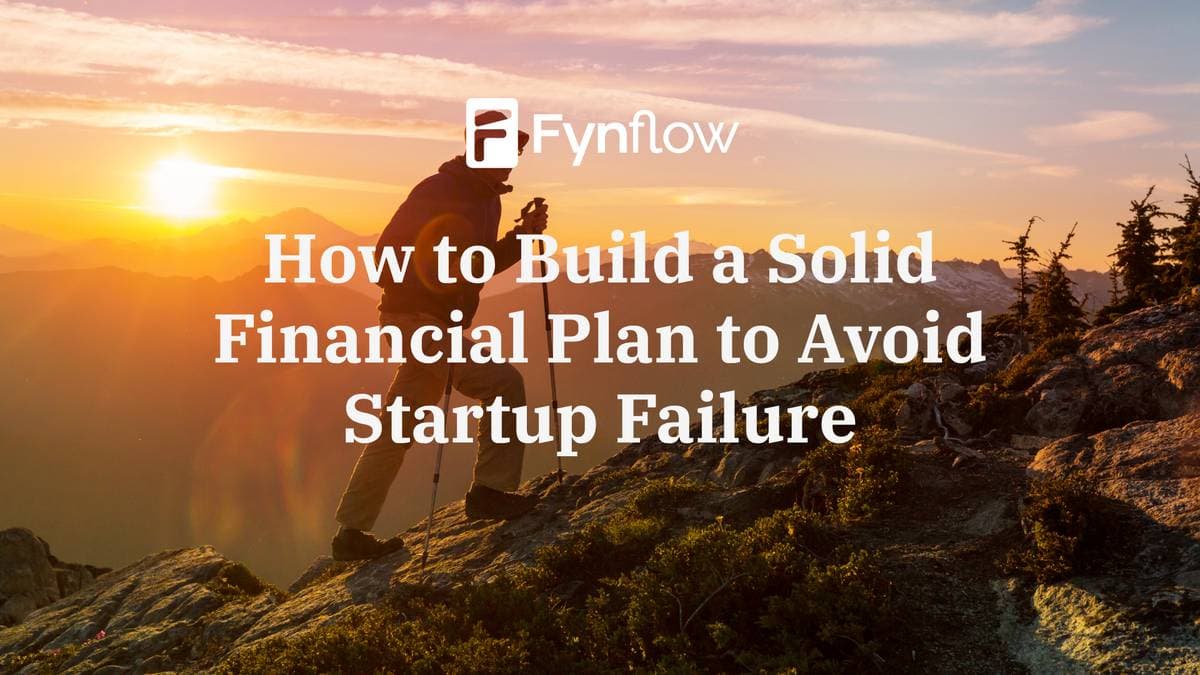 How to Build a Solid Financial Plan to Avoid Startup Failure